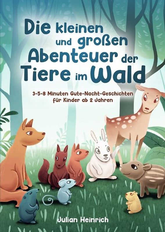 Die kleinen und großen Abenteuer der Tiere im Wald