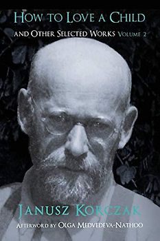 How to Love a Child and Other Selected Works: And Other Selected Works Volume 2volume 2