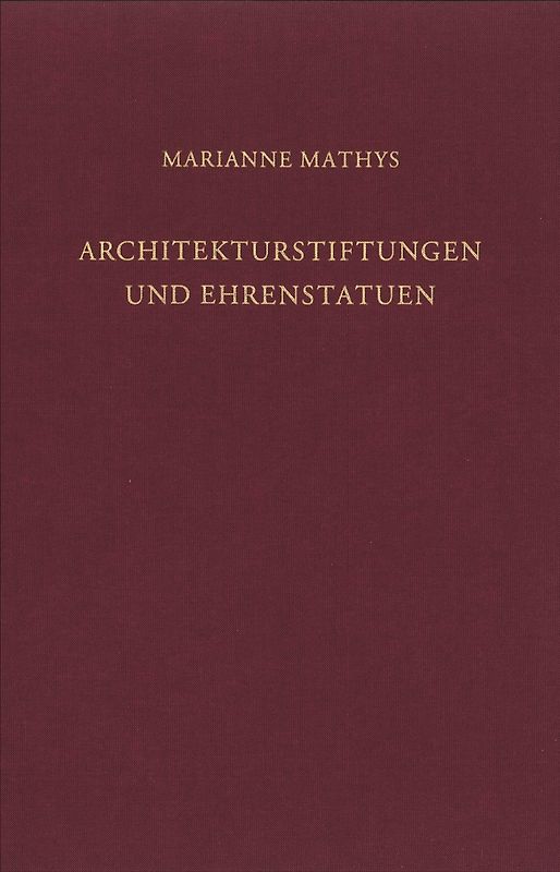 Architekturstiftungen und Ehrenstatuen
