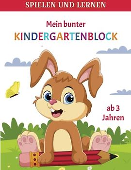 Mein bunten Kindergartenblock. Rätzelbuch für Kinder/ Spiel und Spaß für Jungen und Mädhen: Zahlen- und Farbenrätzel, Suchbilder, Schwungübungen, ... Labirinte, Punkt-zu-Punkt, Schattenbilder