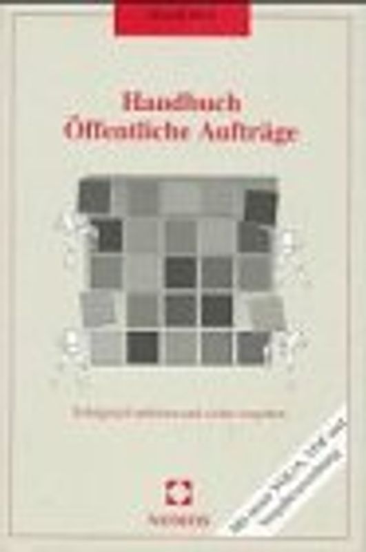 Handbuch öffentliche Aufträge. Erfolgreich anbieten und sicher vergeben