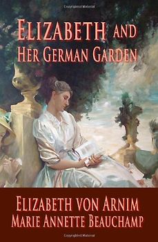 Elizabeth And Her German Garden - Von Arnim, Elizabeth