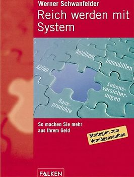 Reich werden mit System. So machen Sie mehr aus Ihrem Geld