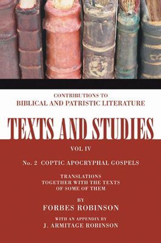 Coptic Apocryphal Gospels: Translations Together with the Texts of Some of Them