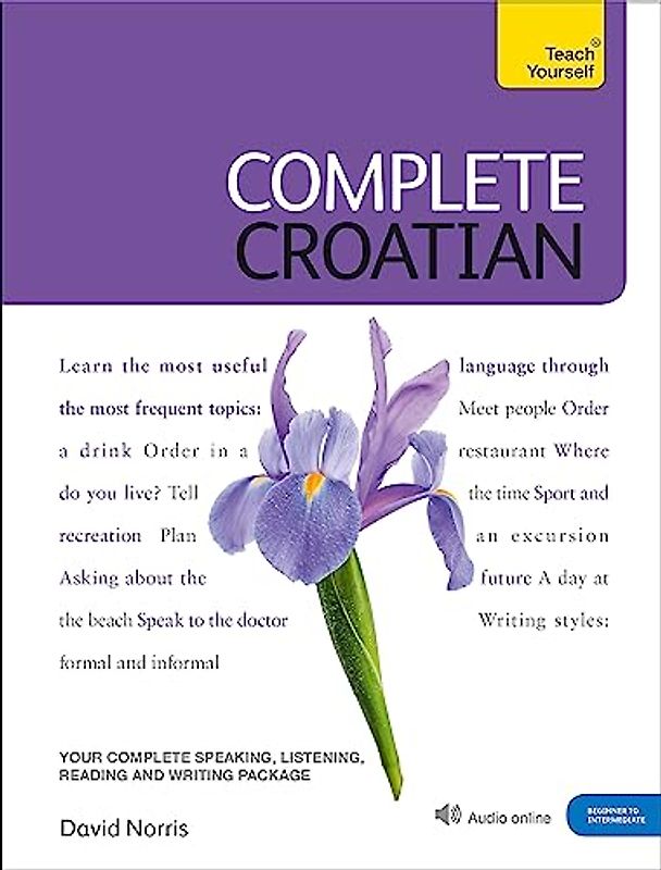 Complete Croatian Beginner to Intermediate Course: (Book and audio support) (Teach Yourself)