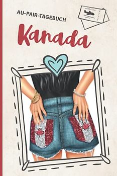 Au Pair Kanada: Au Pair Tagebuch für Auslandsjahr in Canada praktisches Au-Pair Reisetagebuch zum Ausfüllen ein schönes Geschenk zum Abschied für das Auslandssemester