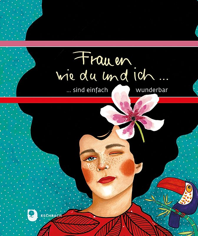 Frauen wie du und ich sind einfach wunderbar