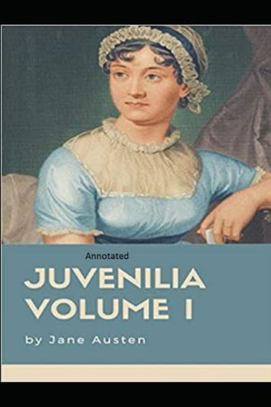 Juvenilia – Volume I Annotated
