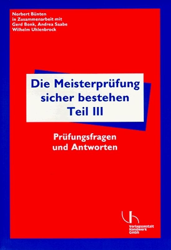 Die Meisterprüfung sicher bestehen. Prüfungsfragen und Antworten - Teil III