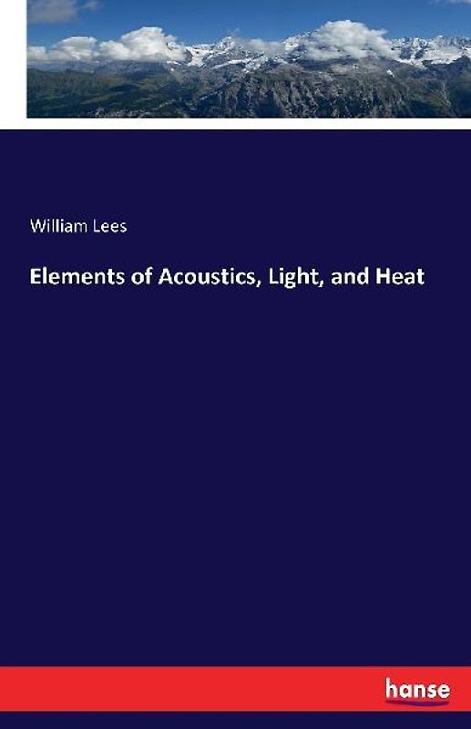 Elements of Acoustics, Light, and Heat
