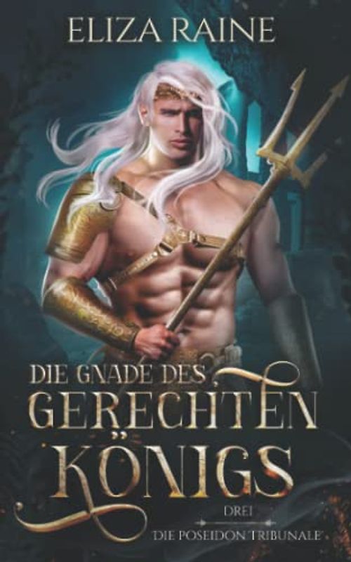 Die Gnade des gerechten Königs (Die Poseidon Tribunale, Band 3)