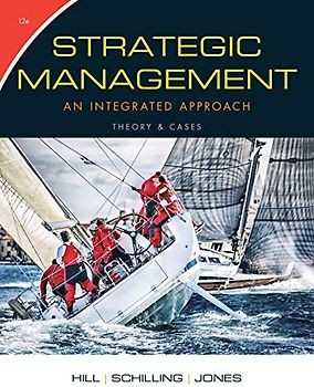 Strategic Management: Theory & Cases: An Integrated Approach: An Integrated Approach: Theory & Cases