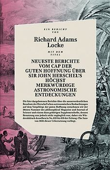 Neueste Berichte vom Cap der guten Hoffnung über Sir John Herschels höchst merkwürdige Astronomische Entdeckungen
