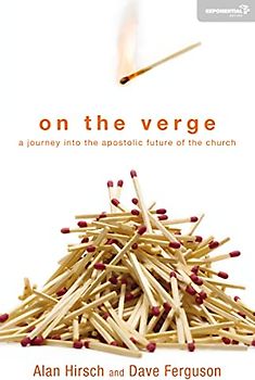 On the Verge: A Journey Into the Apostolic Future of the Church (Exponential Series)