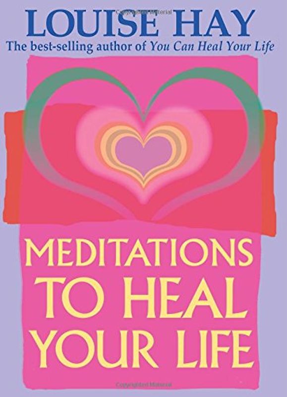 Meditations to Heal Your Life - Hay, Louise L.