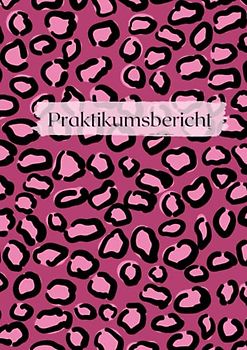 Praktikumsbericht: Praktikumsheft für duales Studium - Praxisheft - Wochenberichte - Design: Pink Leoprad - Berichtsheft