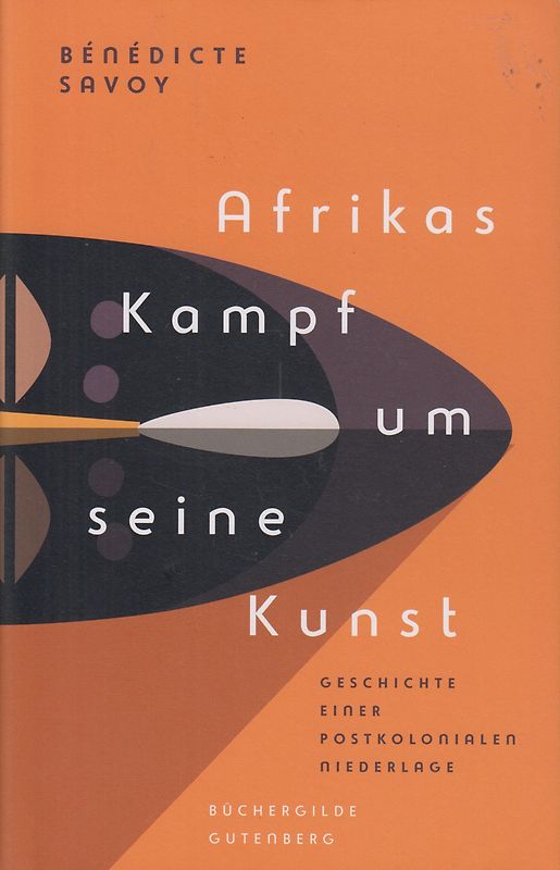 Afrikas Kampf um seine Kunst - Bénédicte Savoy [Gebundene Ausgabe]