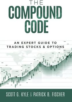 The Compound Code: An Expert Guide to Trading Stocks & Options