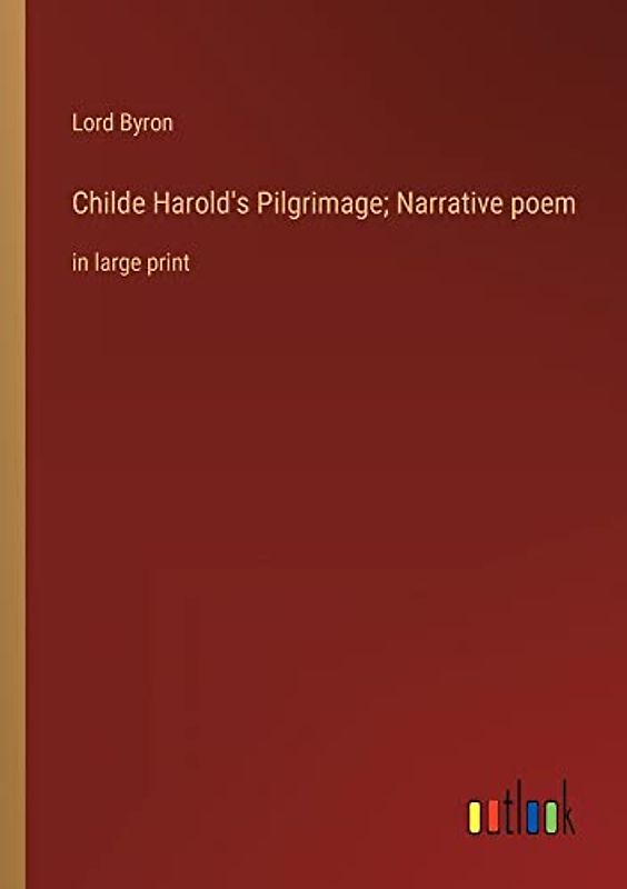 Childe Harold's Pilgrimage; Narrative poem: in large print