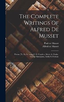 The Complete Writings Of Alfred De Musset