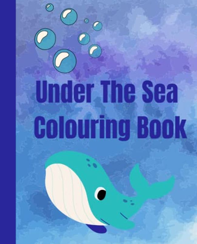 Under the Sea Colouring Book: For boys and girls | 7.5 x 9.25” | Over 50 colouring pages