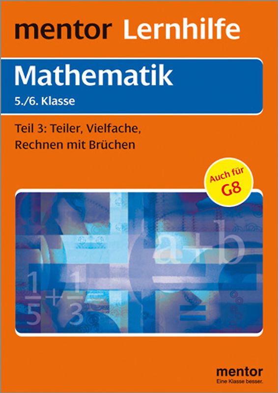 mentor Lernhilfe: Mathematik  5./6. Klasse. Teil 3: Teiler, Vielfache, Rechnen mit Brüchen.