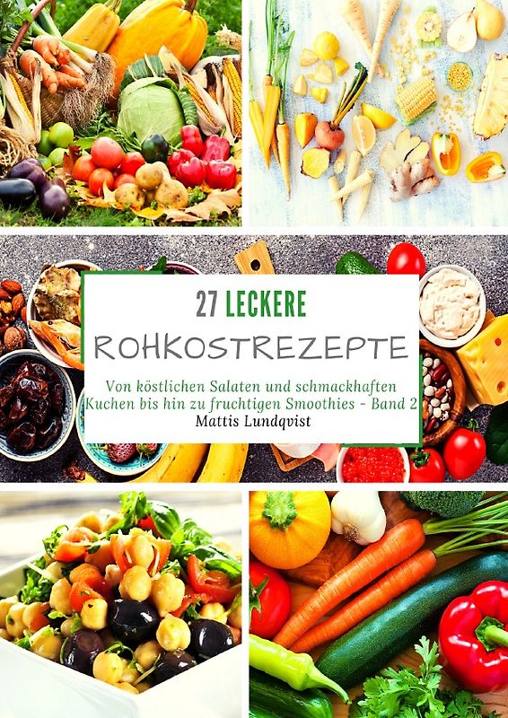 27 leckere Rohkostrezepte - Band 2