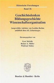 Geschichtsdenken, Bildungsgeschichte, Wissenschaftsorganisation.