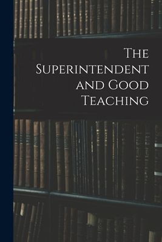 The Superintendent and Good Teaching