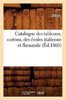 Catalogue Des Tableaux, Cartons, Des Écoles Italienne Et Flamande (Éd.1860)