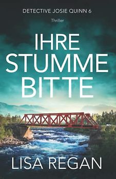 Ihre stumme Bitte: Thriller (Detective Josie Quinn, Band 6)