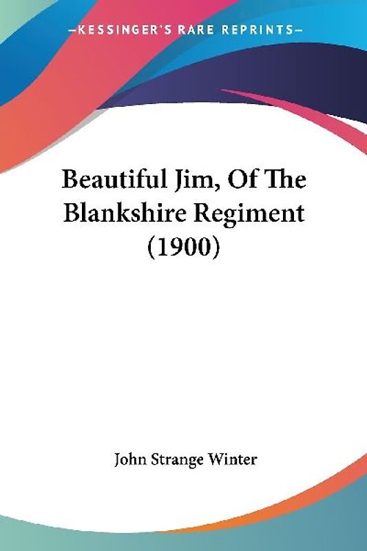 Beautiful Jim, Of The Blankshire Regiment (1900)