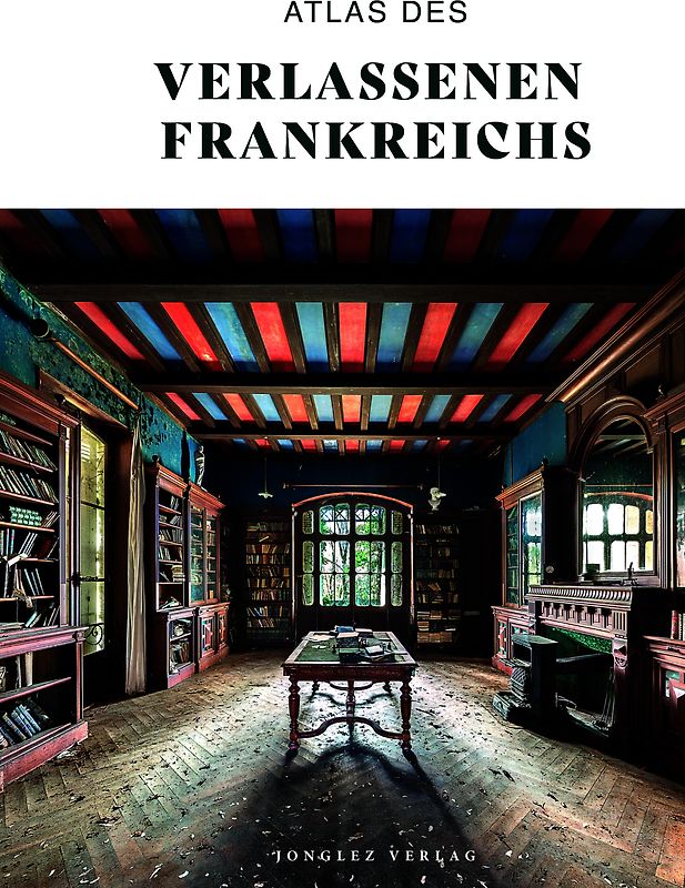 Atlas des verlassenen Frankreichs