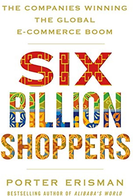 Six Billion Shoppers: The Companies Winning the Global E-Commerce Boom