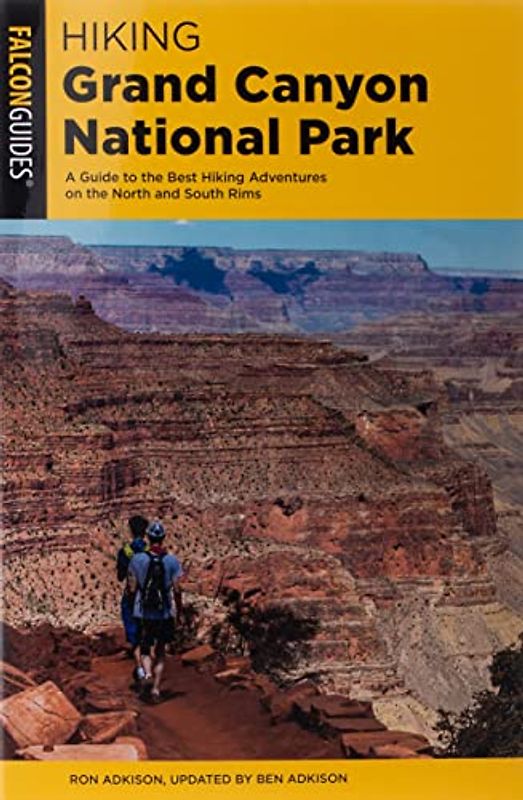 Hiking Grand Canyon National Park: A Guide to the Best Hiking Adventures on the North and South Rims (Regional Hiking)