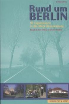 Rund um Berlin. 10 Tagestouren in die Mark Brandenburg / Rund um Berlin. Zehn Tagestouren in die Mark Brandenburg