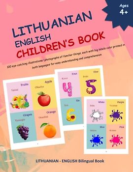 LITHUANIAN ENGLISH CHILDREN’S BOOK: 100 eye-catching illustrations/ photographs of familiar things, each with big labels color printed in both languages for easy understanding and comprehension