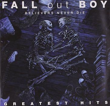 Fall Out Boy - Believers Never die-the Greatest Hits
