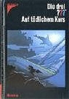 Die drei ??? Auf tödlichem Kurs