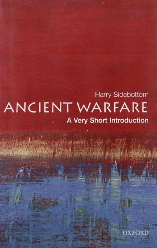 Ancient Warfare: A Very Short Introduction (Very Short Introductions) - Harry Sidebottom