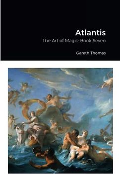 The Art of Magic: Book Seven: Atlantis