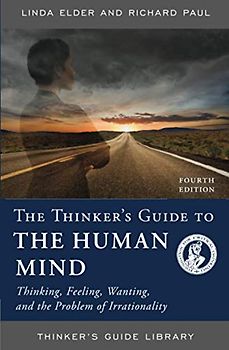 THINKERS GT THE HUMAN MIND 4ED: Thinking, Feeling, Wanting, and the Problem of Irrationality (Thinker's Guide Library)