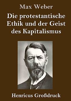 Die protestantische Ethik und der Geist des Kapitalismus (Großdruck)