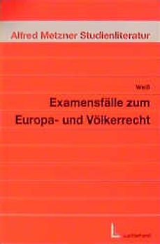 Examensfälle zum Europa- und Völkerrecht