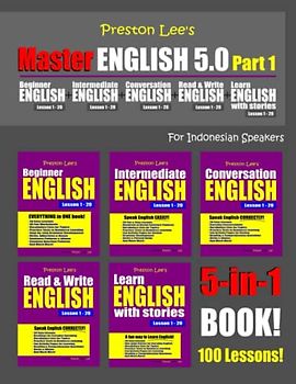Preston Lee’s Master English 5.0 - Part 1 For Indonesian Speakers (Preston Lee's English For Indonesian Speakers)