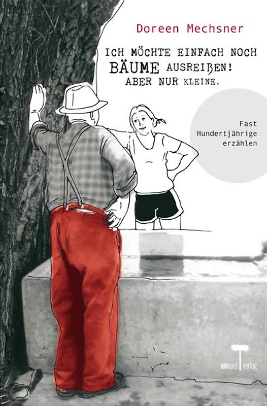 Ich möchte einfach noch Bäume ausreißen! Aber nur kleine.