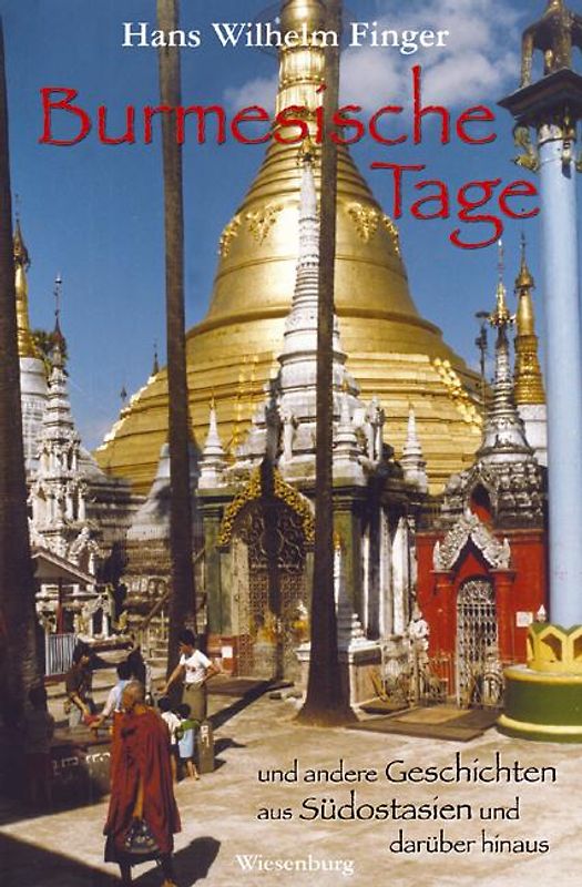 Burmesische Tage und andere Geschichten aus Südostasien und darüber hinaus