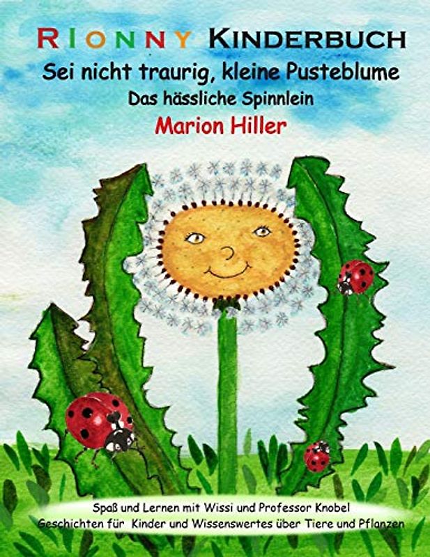 Sei nicht traurig, kleine Pusteblume: Das haessliche Spinnlein (Spass und Lernen mit Wissi und Professor Knobel, Band 1)