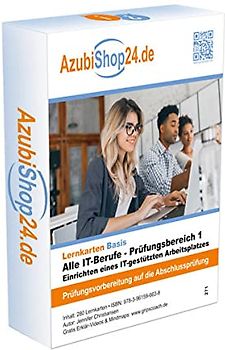 Lernkarten Alle IT-Berufe - Prüfungsbereich 1 - Einrichten eines IT-gestützten Arbeitsplatzes: Prüfungsvorbereitung