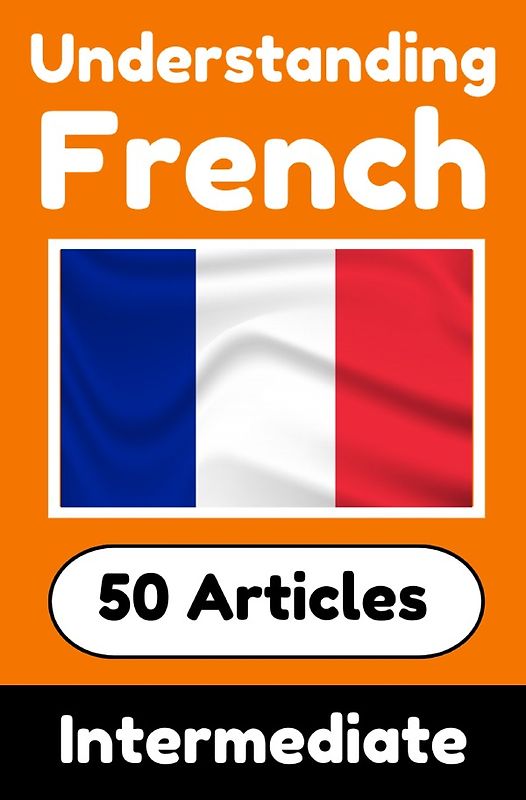Understanding French | Learn French language with 50 Interesting Articles About Countries, Health, Languages and More